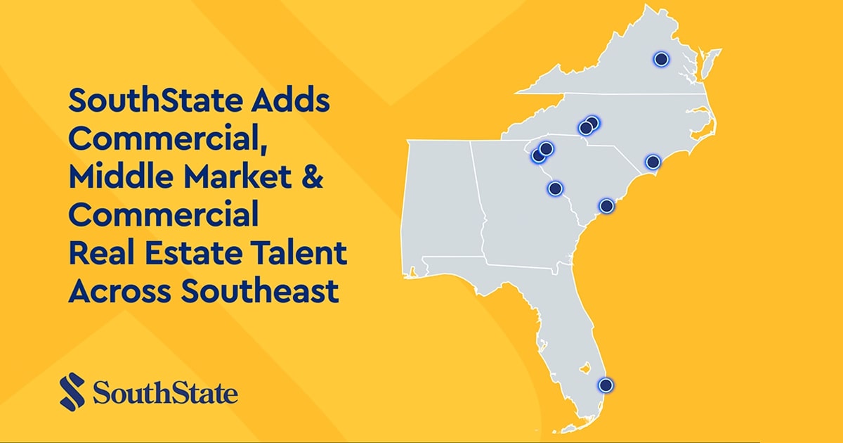 SouthState Adds Commercial, Middle Market & Commercial Real Estate Talent Across Southeast